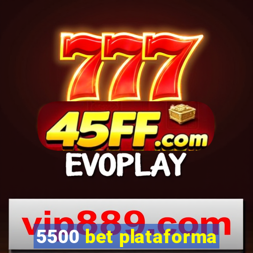 5500 bet plataforma